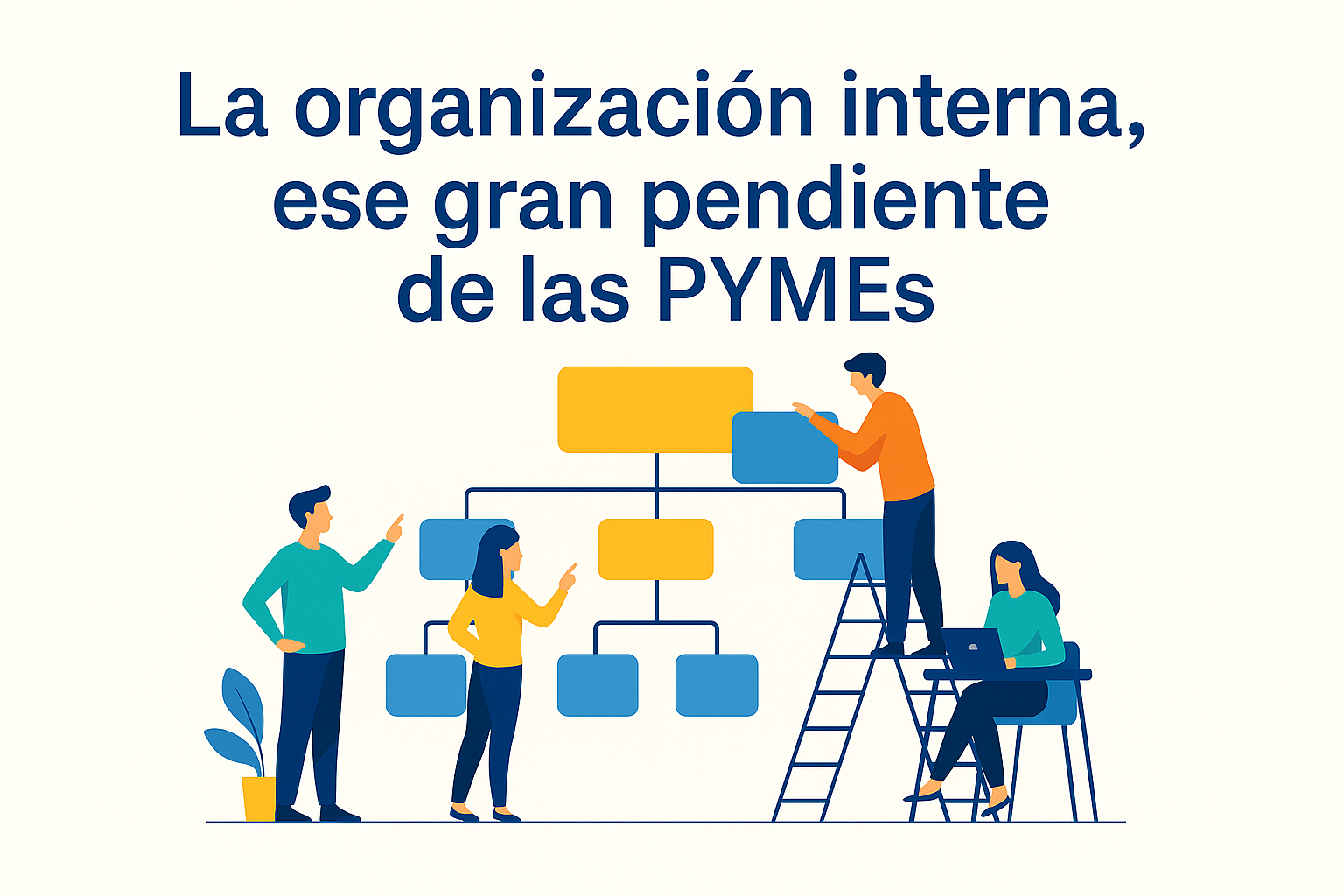 La organización interna, ese gran pendiente de las PYMEs